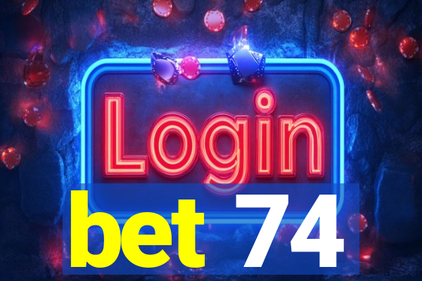 bet 74